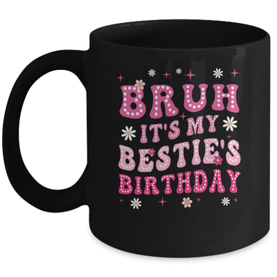 Bruh It's My Bestie's Birthday Funny Best Friend Birthday Mug | siriusteestore