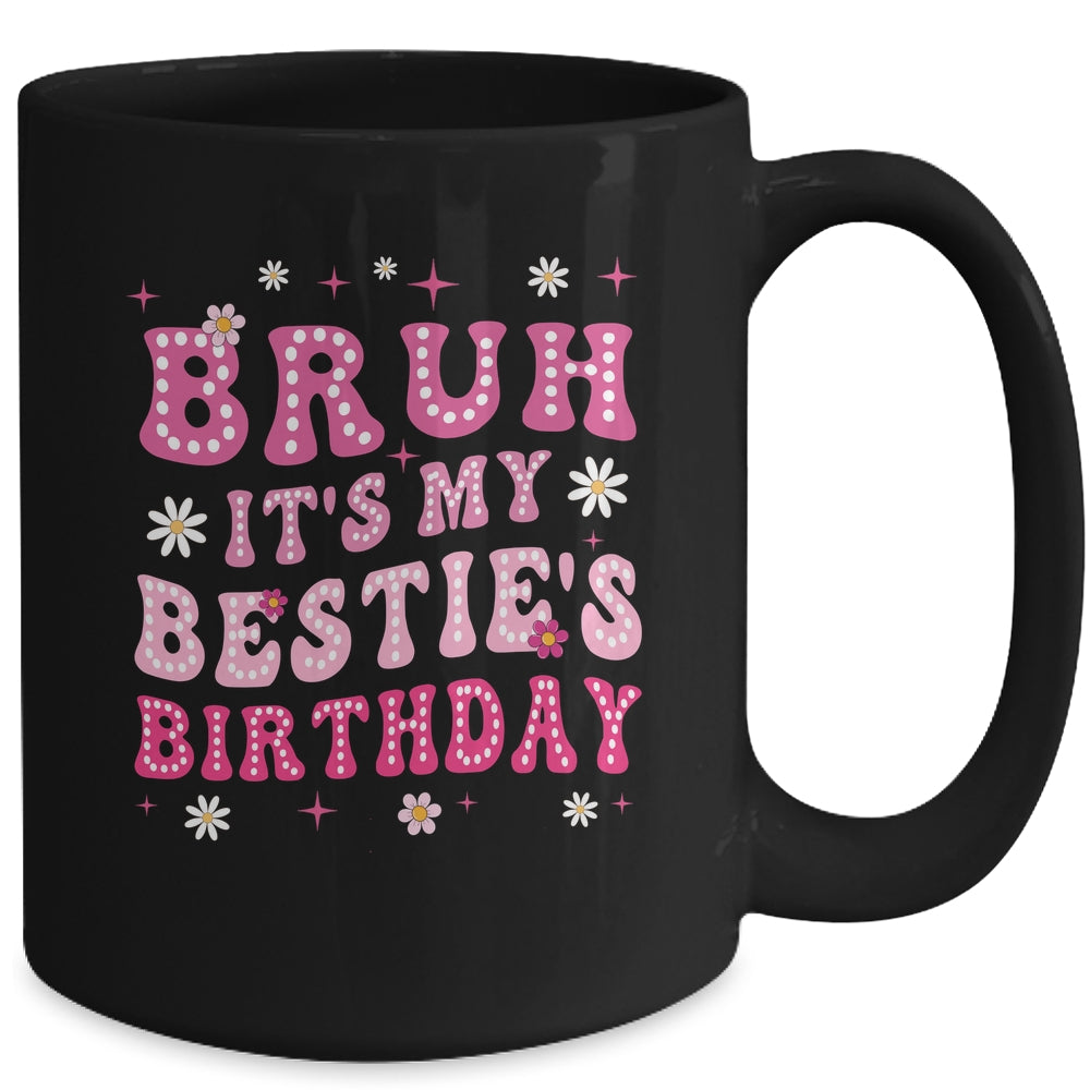 Bruh It's My Bestie's Birthday Funny Best Friend Birthday Mug | siriusteestore