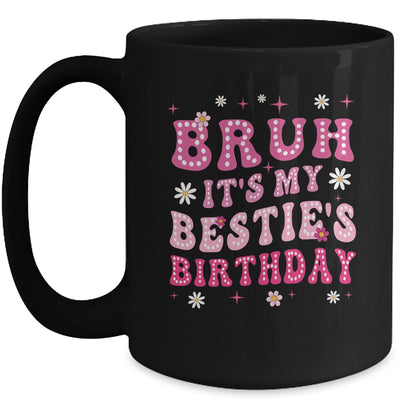 Bruh It's My Bestie's Birthday Funny Best Friend Birthday Mug | siriusteestore