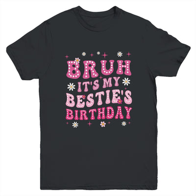 Bruh It's My Bestie's Birthday Funny Best Friend Birthday Youth Shirt | siriusteestore