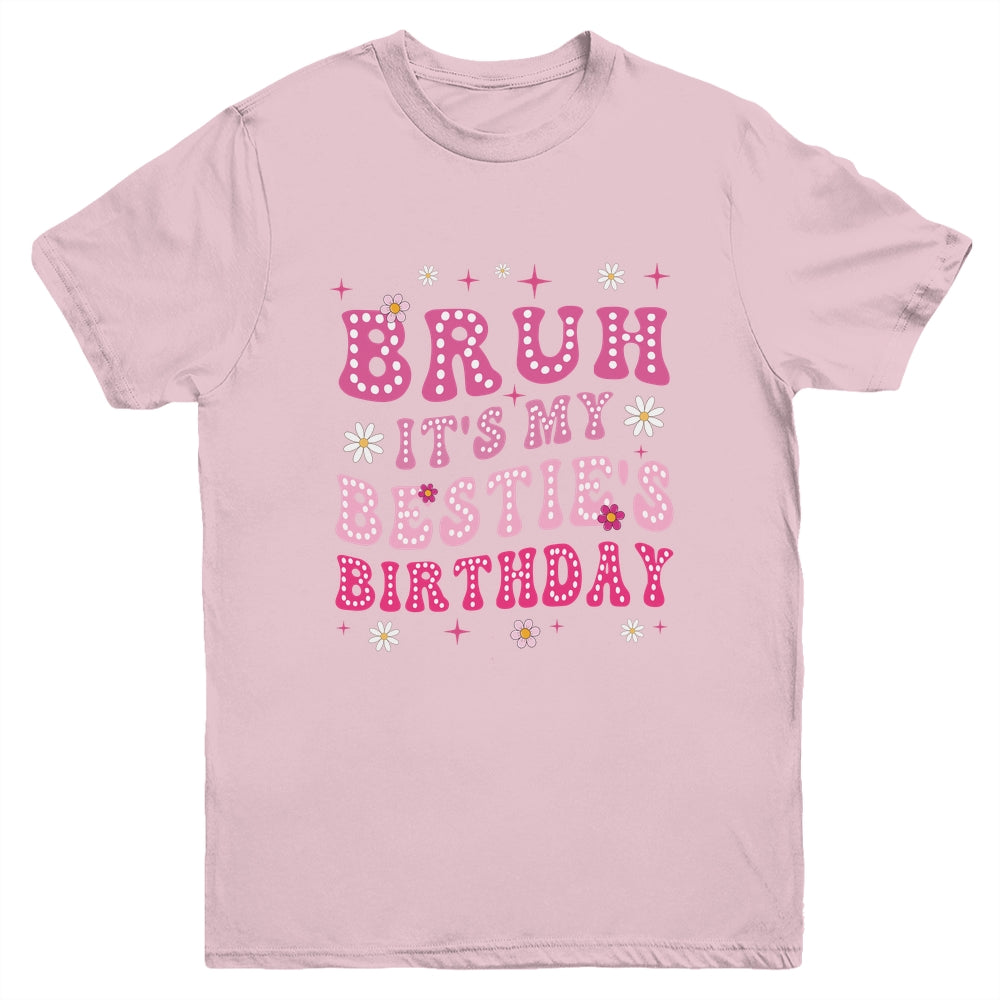 Bruh It's My Bestie's Birthday Funny Best Friend Birthday Youth Shirt | siriusteestore