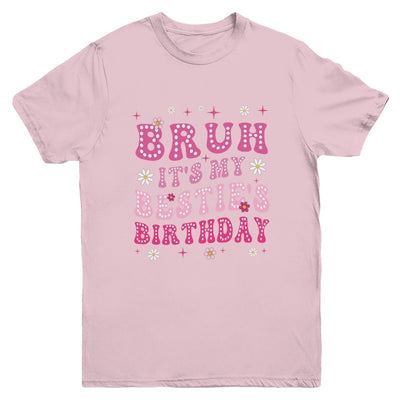 Bruh It's My Bestie's Birthday Funny Best Friend Birthday Youth Shirt | siriusteestore