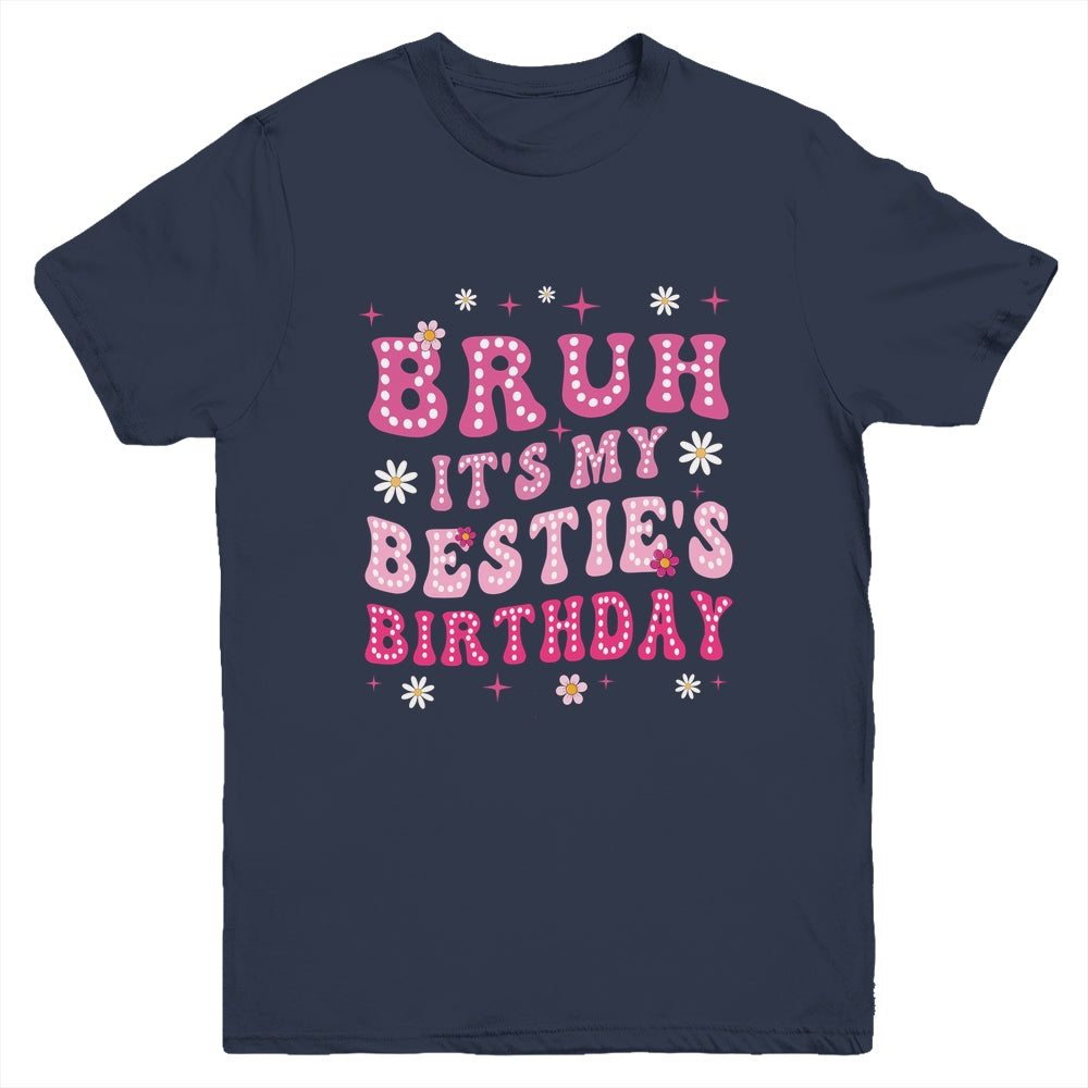 Bruh It's My Bestie's Birthday Funny Best Friend Birthday Youth Shirt | siriusteestore
