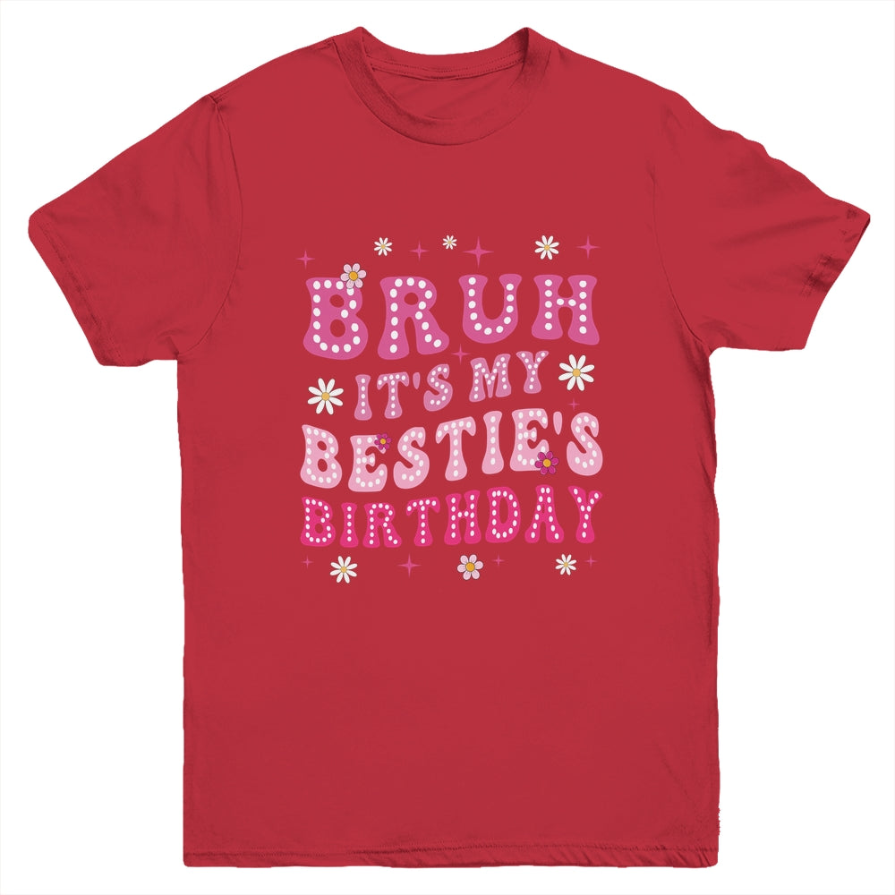 Bruh It's My Bestie's Birthday Funny Best Friend Birthday Youth Shirt | siriusteestore