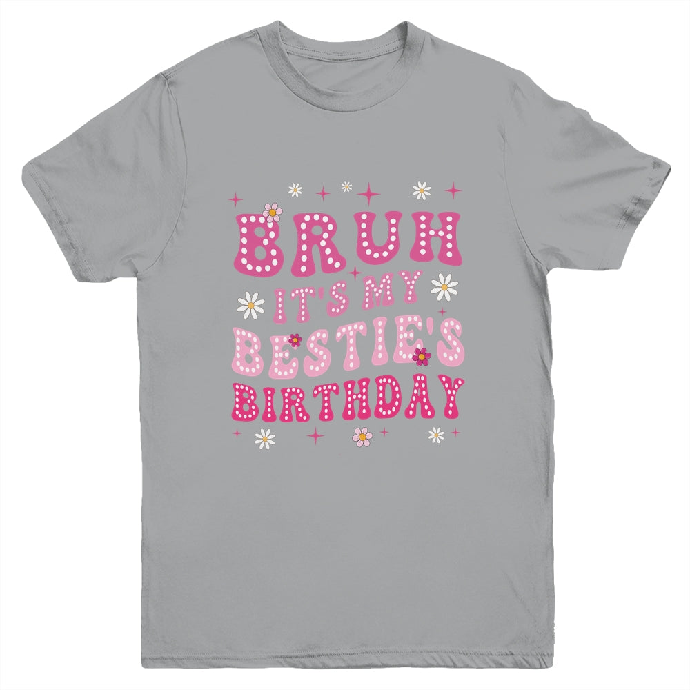 Bruh It's My Bestie's Birthday Funny Best Friend Birthday Youth Shirt | siriusteestore