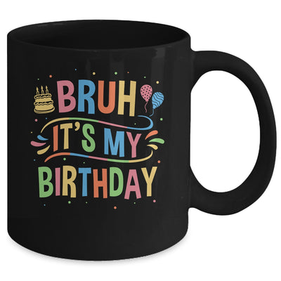 Bruh It's My Birthday For Boys Kids Girls Teens Party Events Mug | siriusteestore
