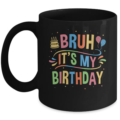 Bruh It's My Birthday For Boys Kids Girls Teens Party Events Mug | siriusteestore