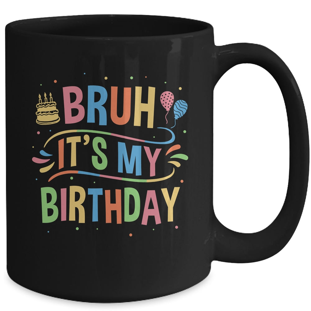 Bruh It's My Birthday For Boys Kids Girls Teens Party Events Mug | siriusteestore