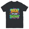 Bruh It's My Birthday Funny Birthday Boy Teen Gamer Meme Youth Shirt | siriusteestore