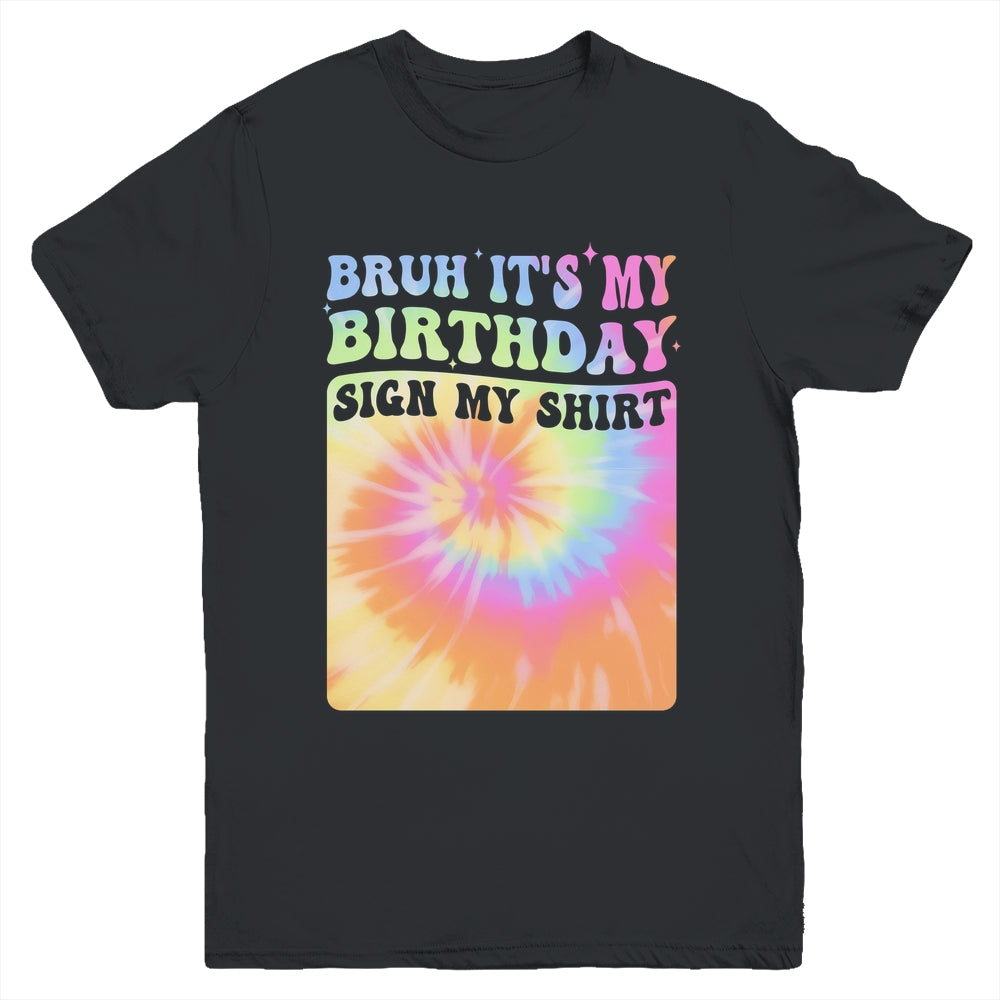 Bruh It's My Birthday Girl Party Groovy Tie Dye Sign My Youth Shirt | siriusteestore