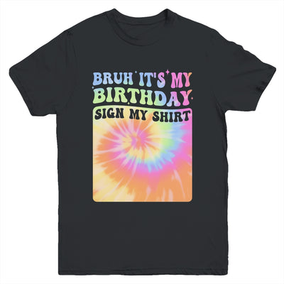 Bruh It's My Birthday Girl Party Groovy Tie Dye Sign My Youth Shirt | siriusteestore