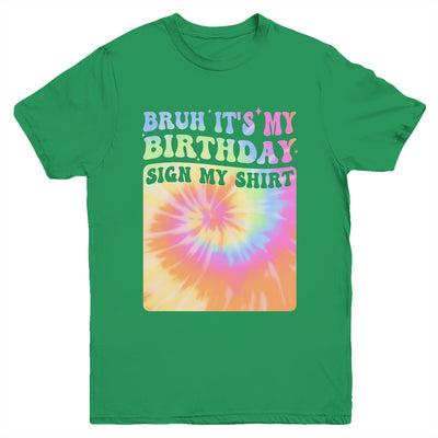 Bruh It's My Birthday Girl Party Groovy Tie Dye Sign My Youth Shirt | siriusteestore