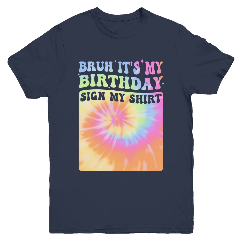 Bruh It's My Birthday Girl Party Groovy Tie Dye Sign My Youth Shirt | siriusteestore