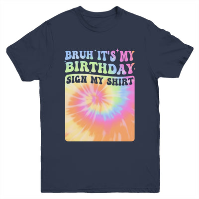Bruh It's My Birthday Girl Party Groovy Tie Dye Sign My Youth Shirt | siriusteestore
