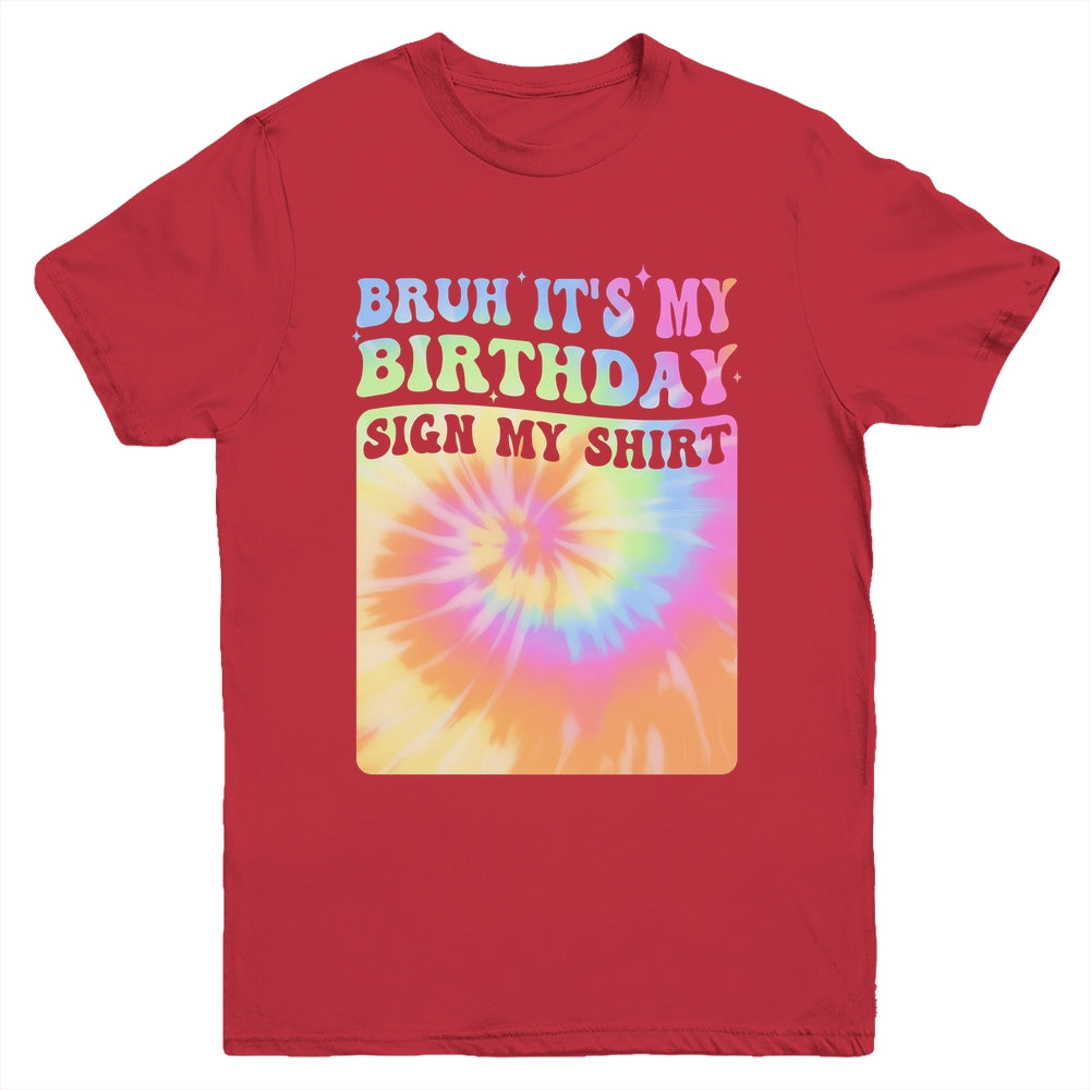 Bruh It's My Birthday Girl Party Groovy Tie Dye Sign My Youth Shirt | siriusteestore