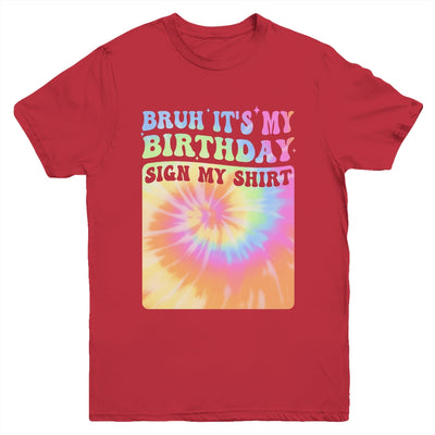 Bruh It's My Birthday Girl Party Groovy Tie Dye Sign My Youth Shirt | siriusteestore