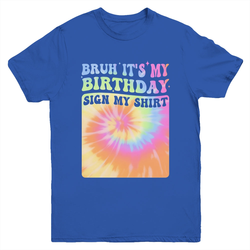 Bruh It's My Birthday Girl Party Groovy Tie Dye Sign My Youth Shirt | siriusteestore