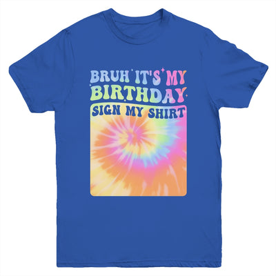 Bruh It's My Birthday Girl Party Groovy Tie Dye Sign My Youth Shirt | siriusteestore