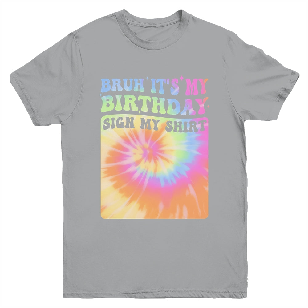 Bruh It's My Birthday Girl Party Groovy Tie Dye Sign My Youth Shirt | siriusteestore