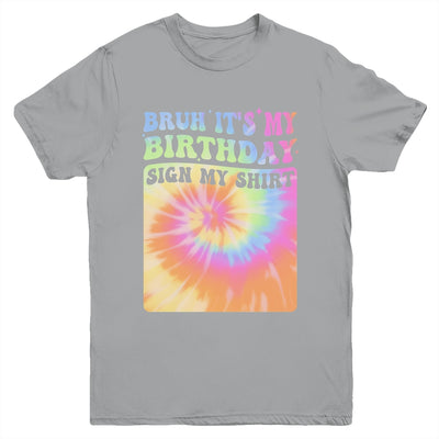 Bruh It's My Birthday Girl Party Groovy Tie Dye Sign My Youth Shirt | siriusteestore