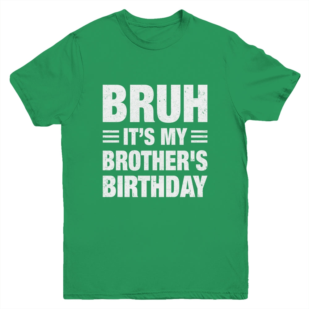 Bruh It's My Brother's Birthday Funny Birthday Brother Youth Shirt | siriusteestore