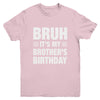 Bruh It's My Brother's Birthday Funny Birthday Brother Youth Shirt | siriusteestore