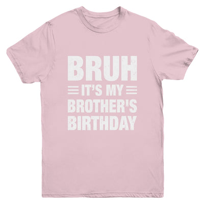 Bruh It's My Brother's Birthday Funny Birthday Brother Youth Shirt | siriusteestore