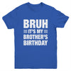 Bruh It's My Brother's Birthday Funny Birthday Brother Youth Shirt | siriusteestore