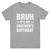 Bruh It's My Brother's Birthday Funny Birthday Brother Youth Shirt | siriusteestore