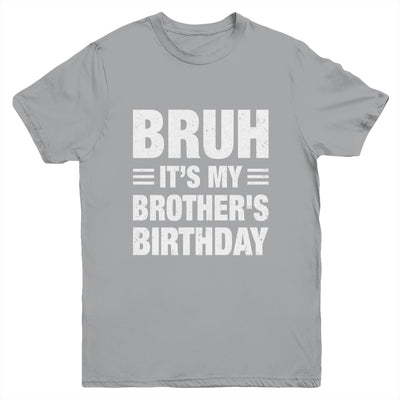 Bruh It's My Brother's Birthday Funny Birthday Brother Youth Shirt | siriusteestore