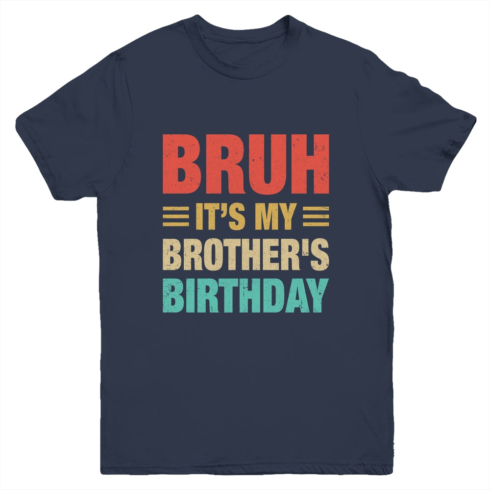 Bruh It's My Brother's Birthday Vintage Birthday Brother Youth Shirt | siriusteestore