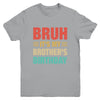 Bruh It's My Brother's Birthday Vintage Birthday Brother Youth Shirt | siriusteestore