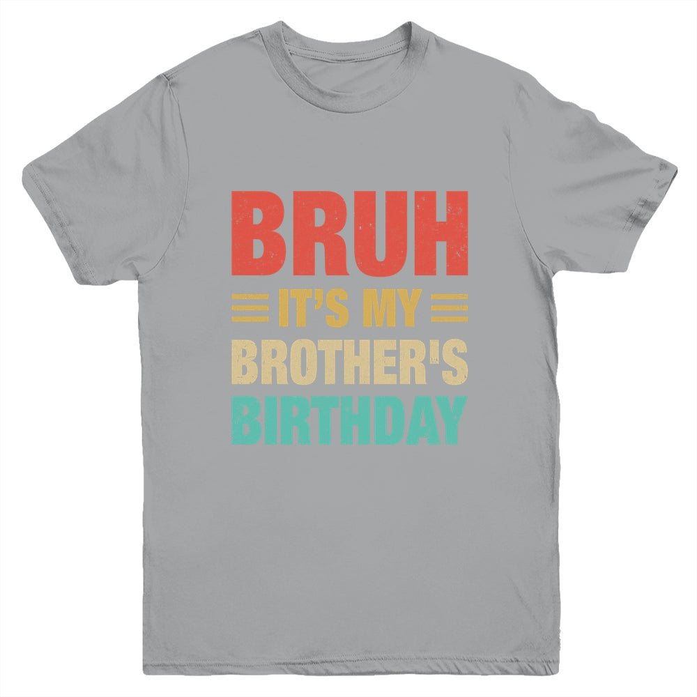 Bruh It's My Brother's Birthday Vintage Birthday Brother Youth Shirt | siriusteestore
