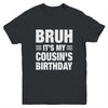 Bruh It's My Cousin's Birthday Funny Birthday Cousin Youth Shirt | siriusteestore