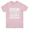 Bruh It's My Cousin's Birthday Funny Birthday Cousin Youth Shirt | siriusteestore