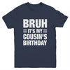 Bruh It's My Cousin's Birthday Funny Birthday Cousin Youth Shirt | siriusteestore