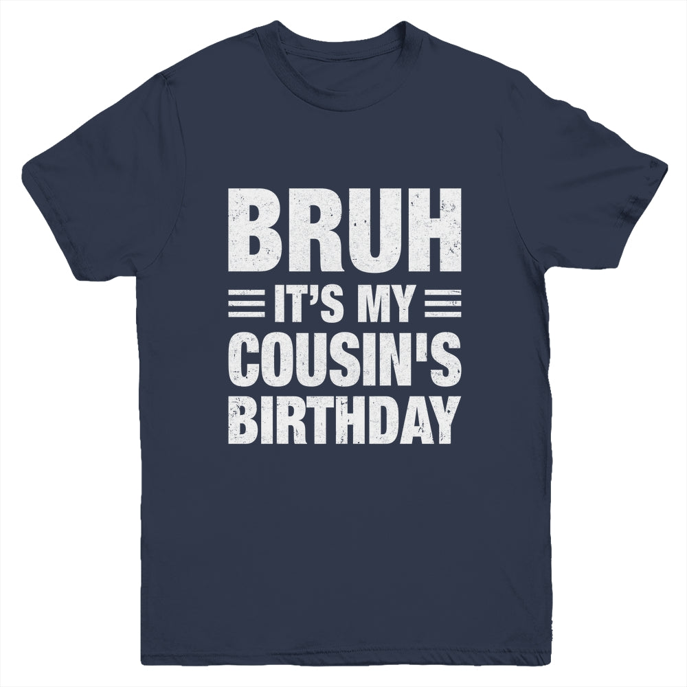 Bruh It's My Cousin's Birthday Funny Birthday Cousin Youth Shirt | siriusteestore