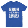 Bruh It's My Cousin's Birthday Funny Birthday Cousin Youth Shirt | siriusteestore