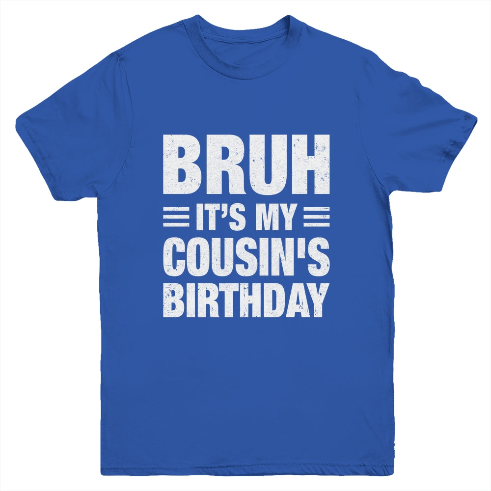 Bruh It's My Cousin's Birthday Funny Birthday Cousin Youth Shirt | siriusteestore