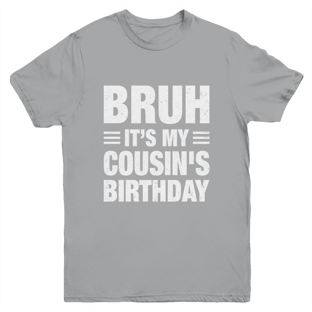 Bruh It's My Cousin's Birthday Funny Birthday Cousin Youth Shirt | siriusteestore