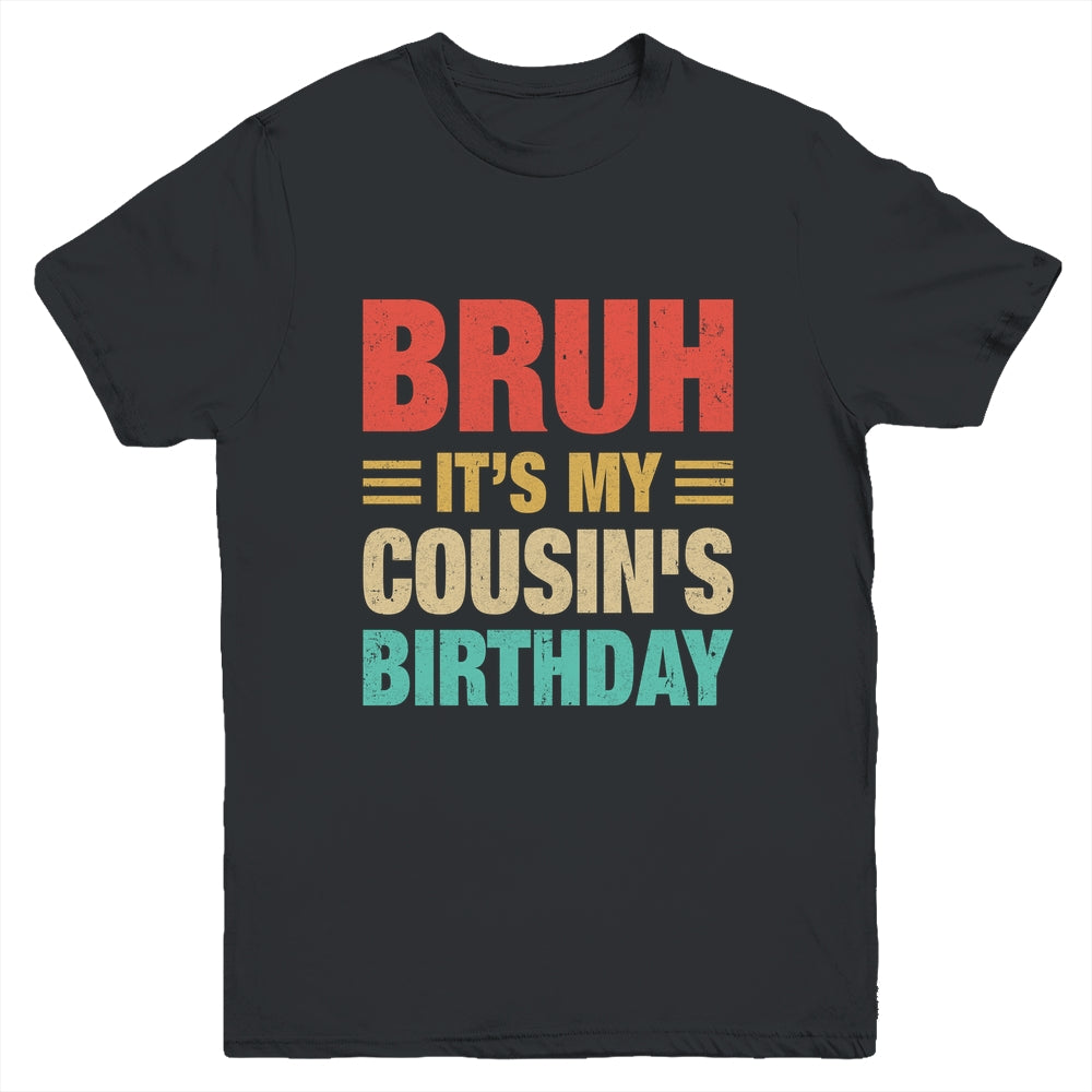 Bruh It's My Cousin's Birthday Vintage Birthday Cousin Youth Shirt | siriusteestore