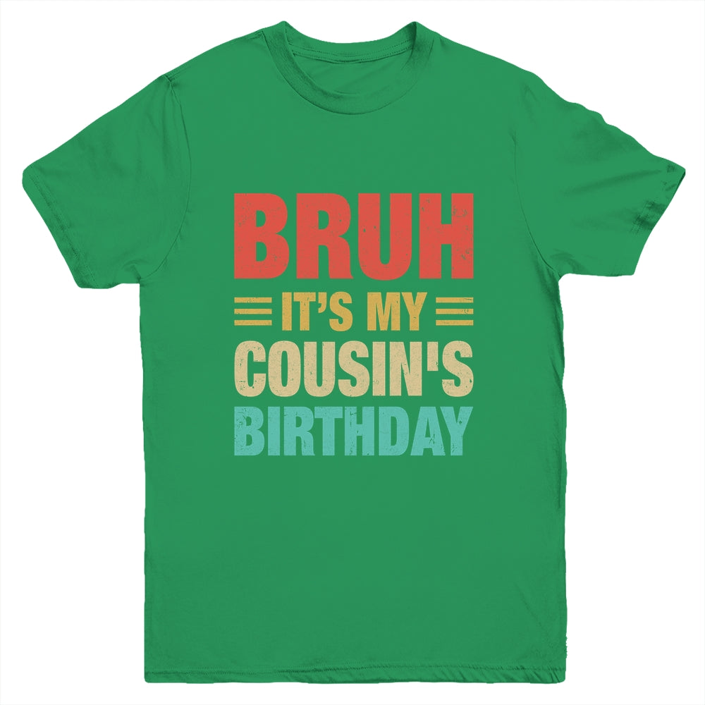 Bruh It's My Cousin's Birthday Vintage Birthday Cousin Youth Shirt | siriusteestore