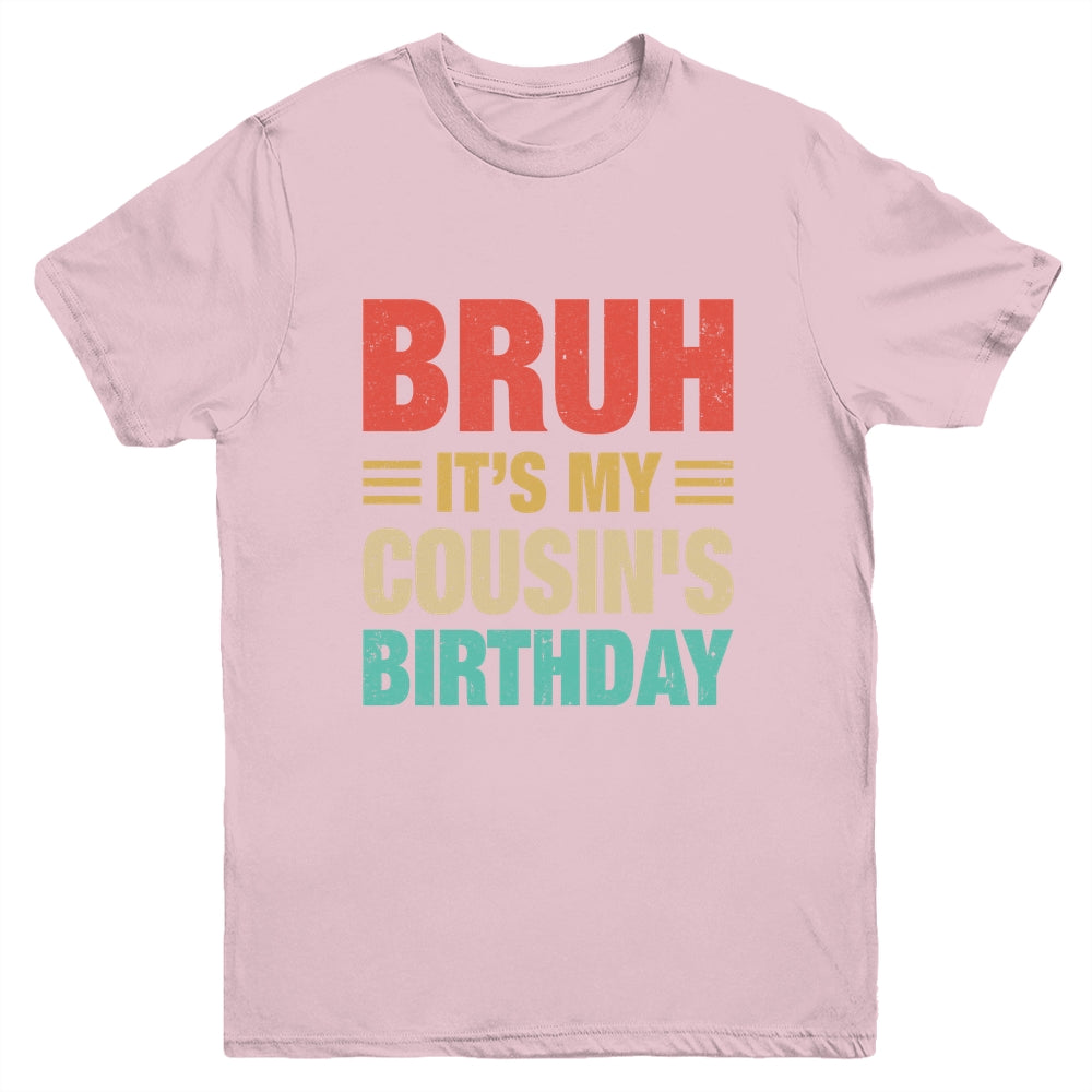 Bruh It's My Cousin's Birthday Vintage Birthday Cousin Youth Shirt | siriusteestore