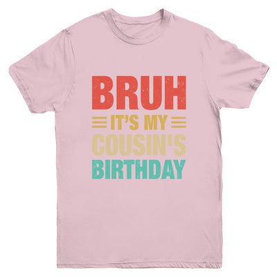 Bruh It's My Cousin's Birthday Vintage Birthday Cousin Youth Shirt | siriusteestore