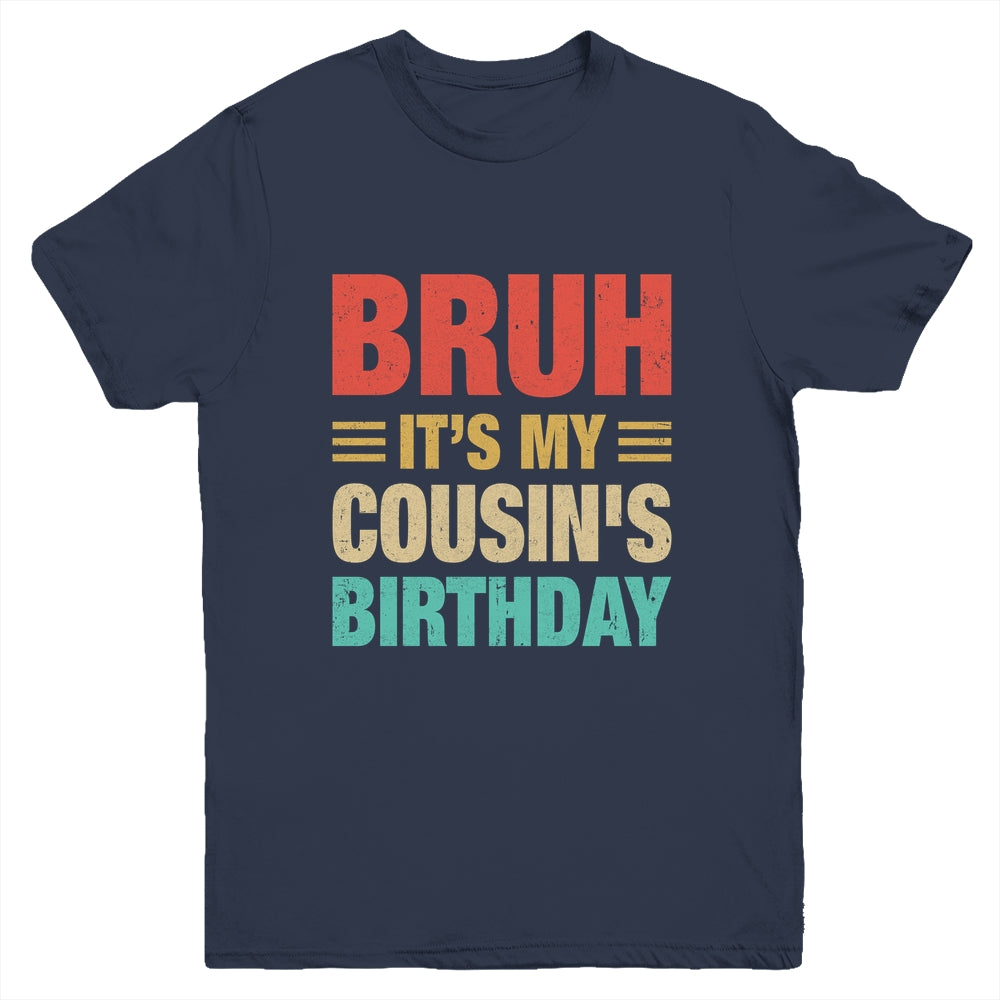 Bruh It's My Cousin's Birthday Vintage Birthday Cousin Youth Shirt | siriusteestore