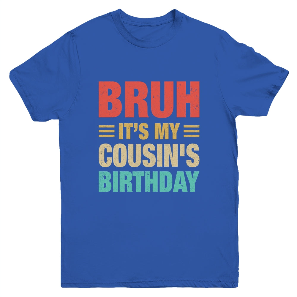 Bruh It's My Cousin's Birthday Vintage Birthday Cousin Youth Shirt | siriusteestore