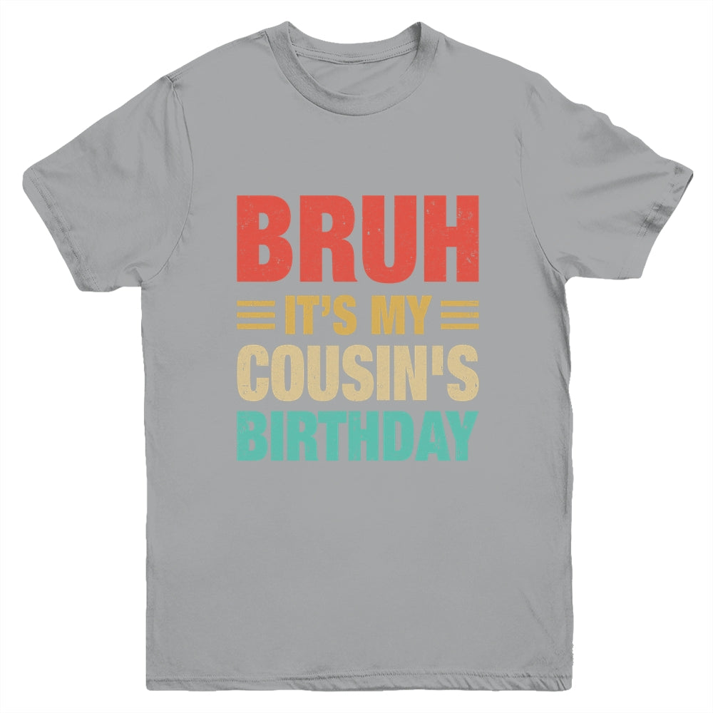 Bruh It's My Cousin's Birthday Vintage Birthday Cousin Youth Shirt | siriusteestore