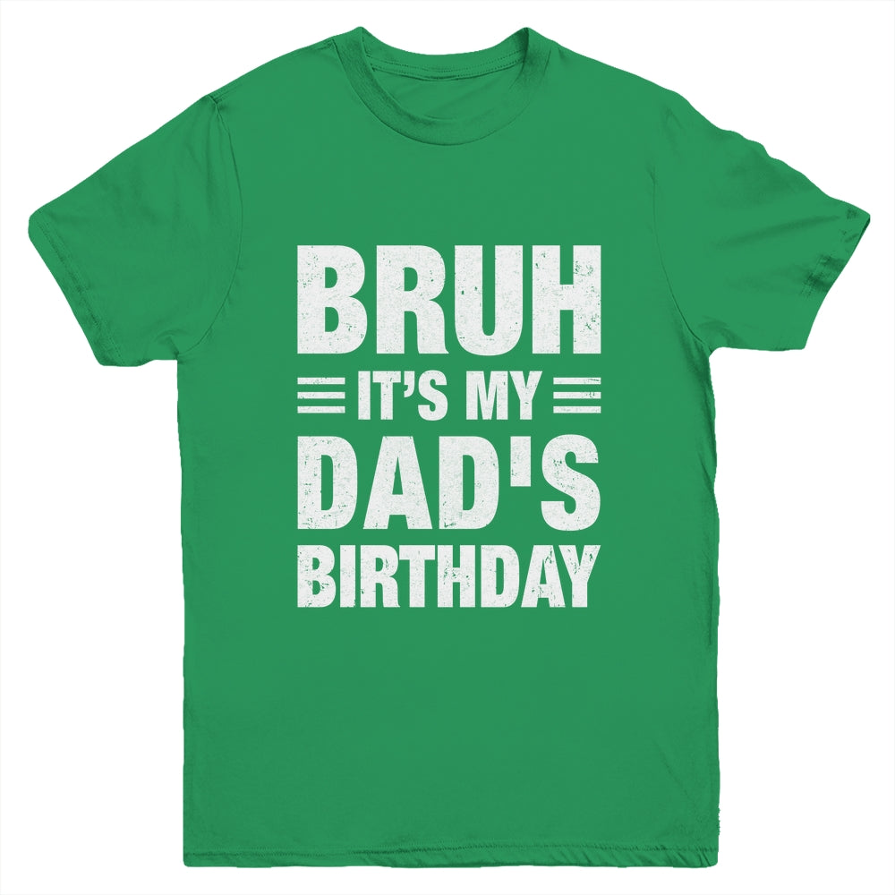 Bruh It's My Dad's Birthday Funny Birthday Dad Youth Shirt | siriusteestore