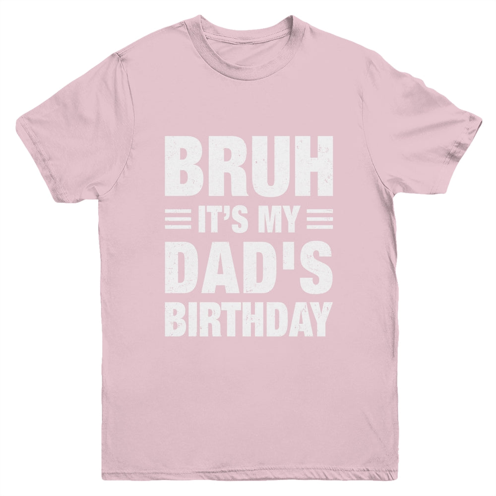 Bruh It's My Dad's Birthday Funny Birthday Dad Youth Shirt | siriusteestore