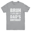 Bruh It's My Dad's Birthday Funny Birthday Dad Youth Shirt | siriusteestore